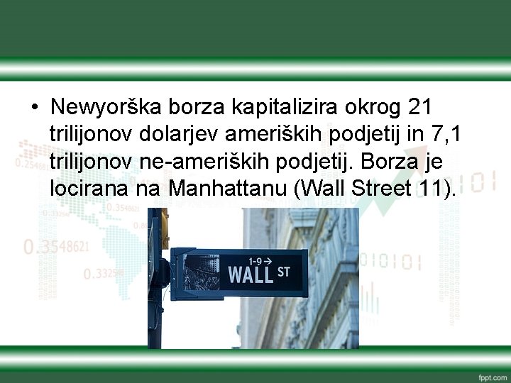  • Newyorška borza kapitalizira okrog 21 trilijonov dolarjev ameriških podjetij in 7, 1