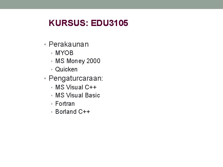 KURSUS: EDU 3105 • Perakaunan • MYOB • MS Money 2000 • Quicken •