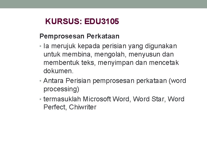 KURSUS: EDU 3105 Pemprosesan Perkataan • Ia merujuk kepada perisian yang digunakan untuk membina,