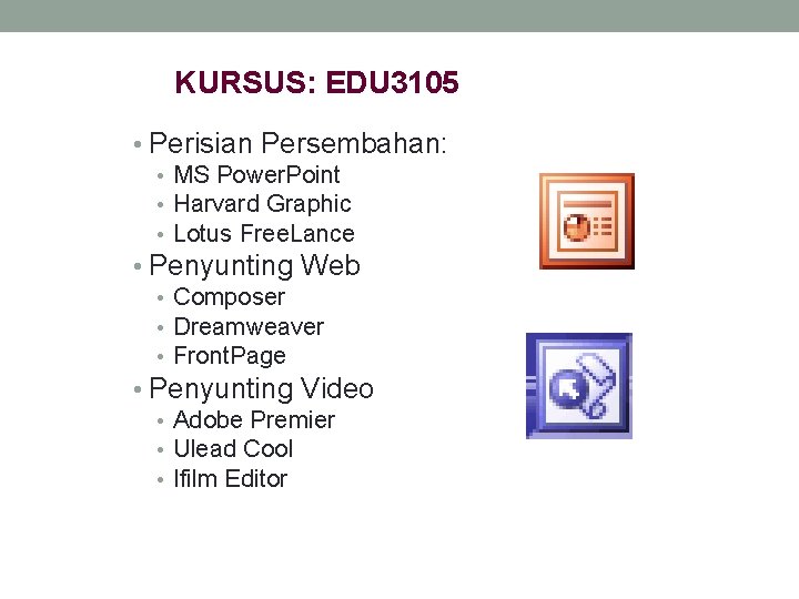 KURSUS: EDU 3105 • Perisian Persembahan: • MS Power. Point • Harvard Graphic •