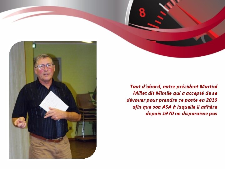 Tout d'abord, notre président Martial Millet dit Mimile qui a accepté de se dévouer
