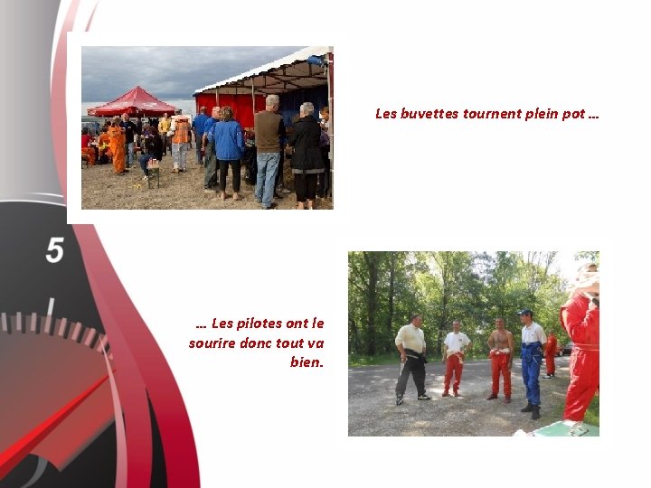 Les buvettes tournent plein pot … … Les pilotes ont le sourire donc tout