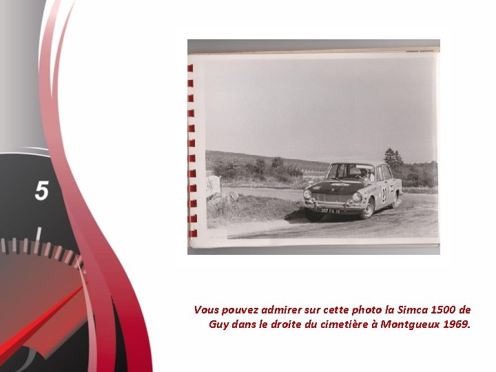 Vous pouvez admirer sur cette photo la Simca 1500 de Guy dans le droite
