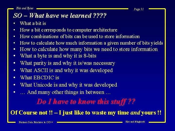 Bits and Bytes Page 31 SO – What have we learned ? ? •