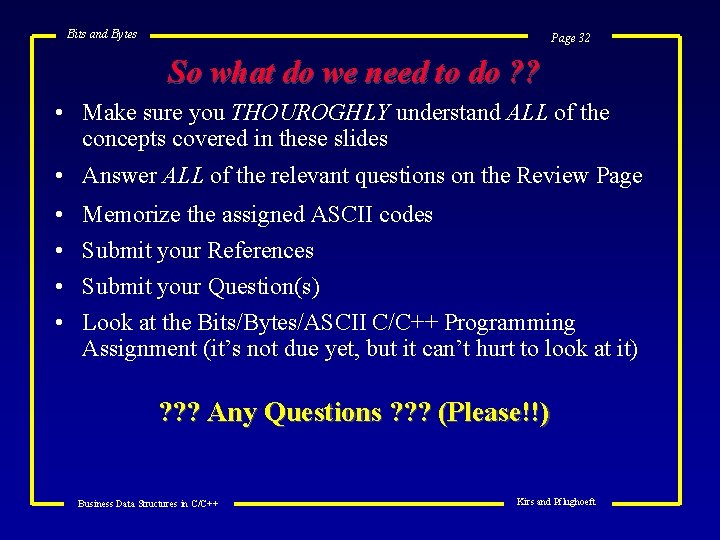 Bits and Bytes Page 32 So what do we need to do ? ?