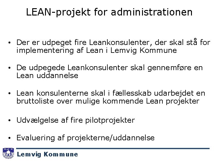 LEAN-projekt for administrationen • Der er udpeget fire Leankonsulenter, der skal stå for implementering
