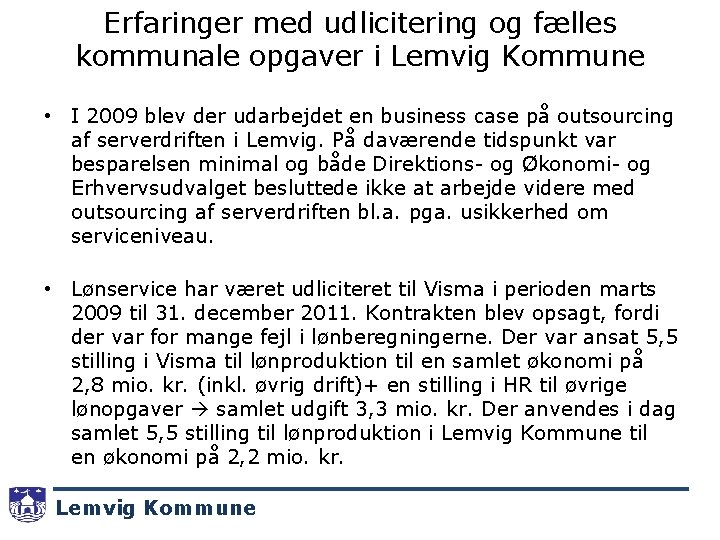 Erfaringer med udlicitering og fælles kommunale opgaver i Lemvig Kommune • I 2009 blev