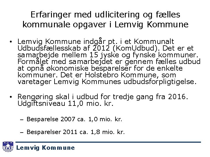 Erfaringer med udlicitering og fælles kommunale opgaver i Lemvig Kommune • Lemvig Kommune indgår