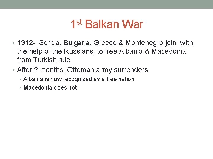 1 st Balkan War • 1912 - Serbia, Bulgaria, Greece & Montenegro join, with