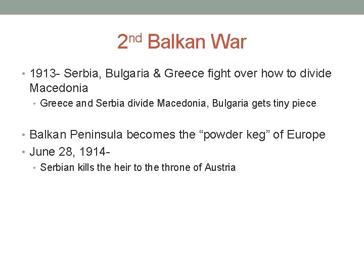 2 nd Balkan War • 1913 - Serbia, Bulgaria & Greece fight over how