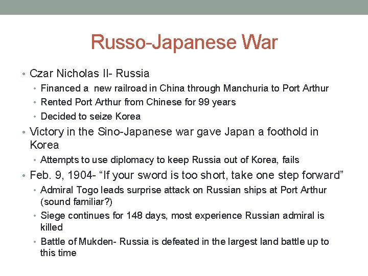 Russo-Japanese War • Czar Nicholas II- Russia • Financed a new railroad in China