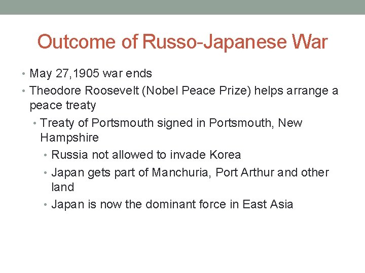 Outcome of Russo-Japanese War • May 27, 1905 war ends • Theodore Roosevelt (Nobel