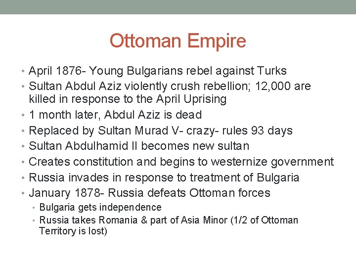 Ottoman Empire • April 1876 - Young Bulgarians rebel against Turks • Sultan Abdul