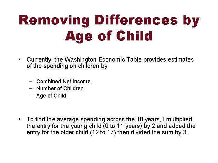 Removing Differences by Age of Child • Currently, the Washington Economic Table provides estimates