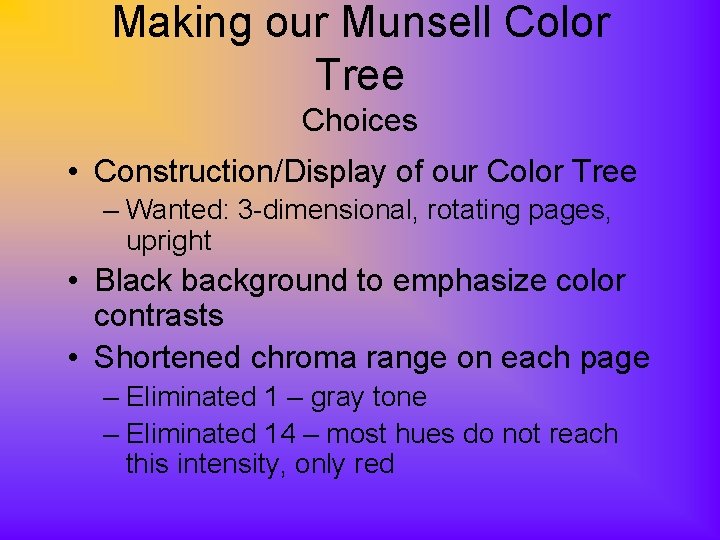 Making our Munsell Color Tree Choices • Construction/Display of our Color Tree – Wanted: