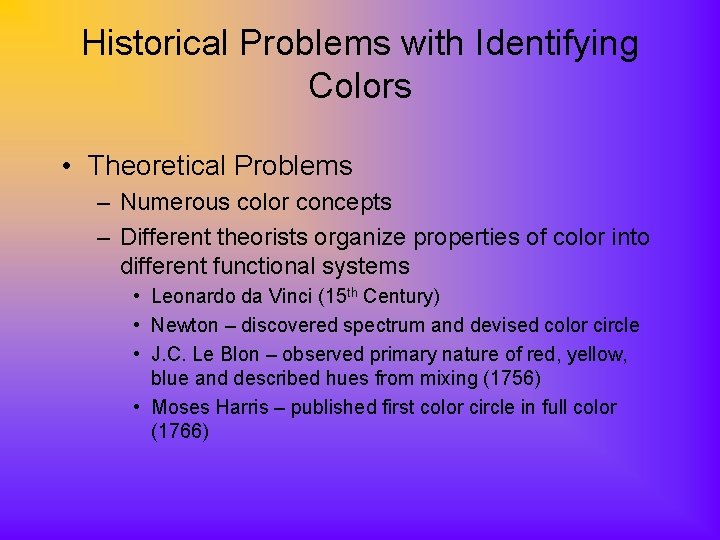 Historical Problems with Identifying Colors • Theoretical Problems – Numerous color concepts – Different