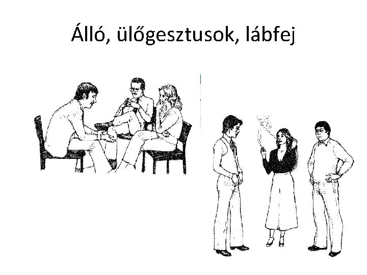 Álló, ülőgesztusok, lábfej 