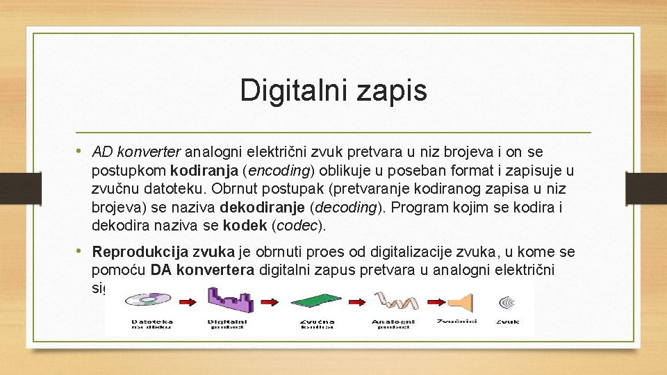 Digitalni zapis • AD konverter analogni električni zvuk pretvara u niz brojeva i on