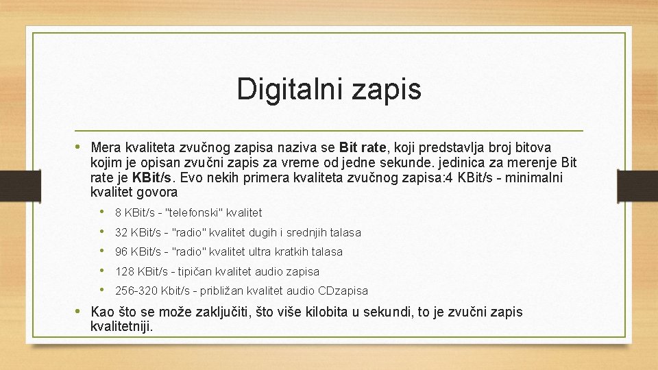 Digitalni zapis • Mera kvaliteta zvučnog zapisa naziva se Bit rate, koji predstavlja broj