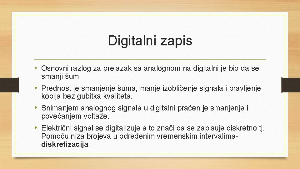 Digitalni zapis • Osnovni razlog za prelazak sa analognom na digitalni je bio da