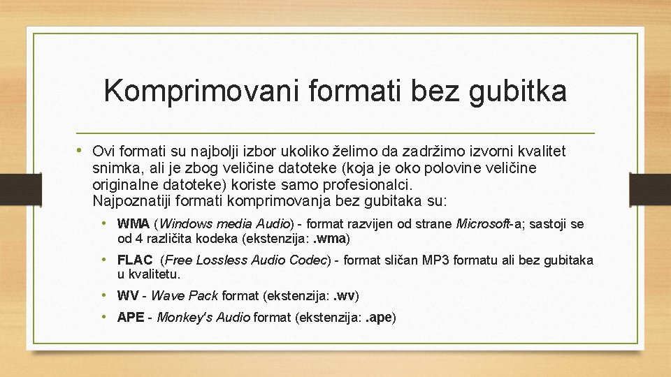 Komprimovani formati bez gubitka • Ovi formati su najbolji izbor ukoliko želimo da zadržimo
