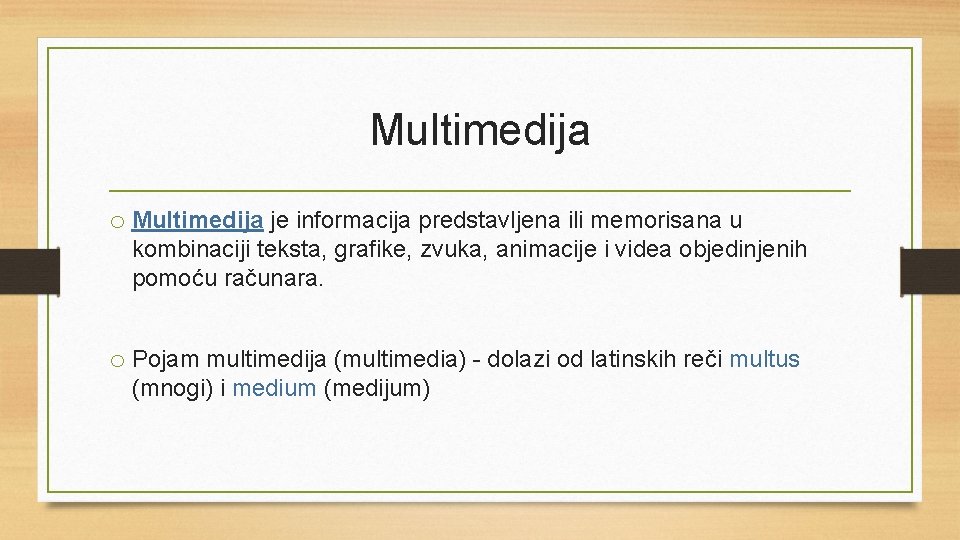 Multimedija o Multimedija je informacija predstavljena ili memorisana u kombinaciji teksta, grafike, zvuka, animacije