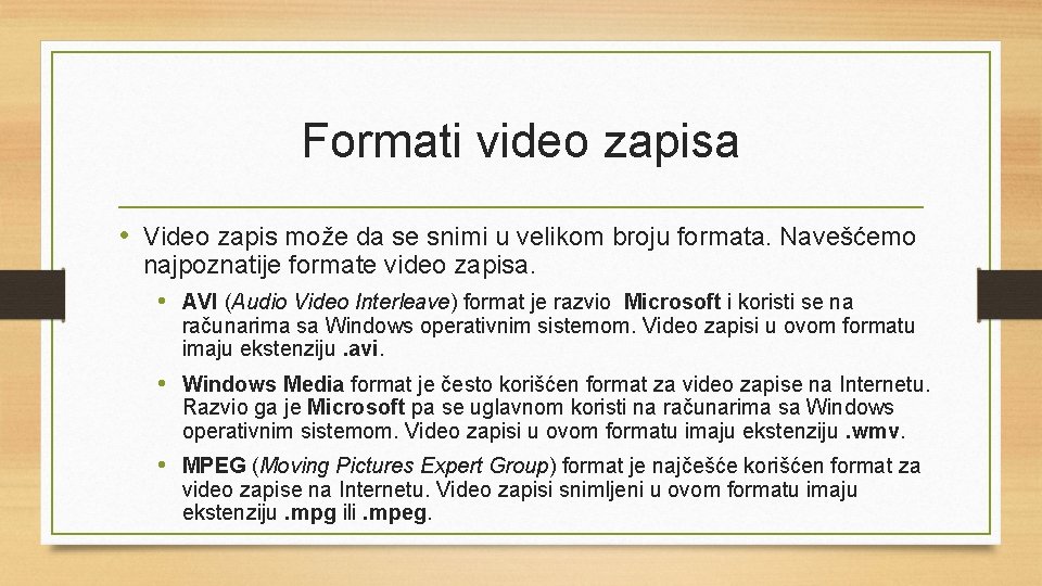 Formati video zapisa • Video zapis može da se snimi u velikom broju formata.