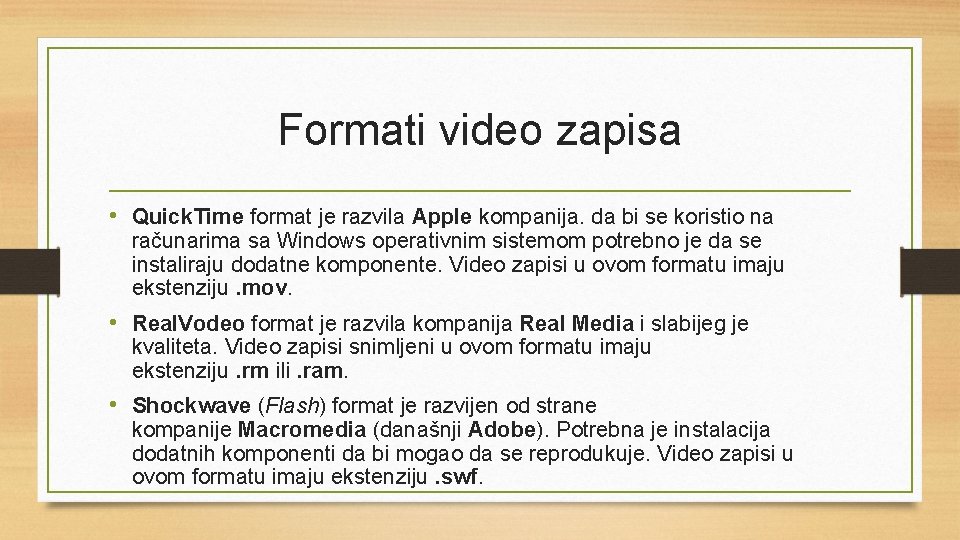 Formati video zapisa • Quick. Time format je razvila Apple kompanija. da bi se