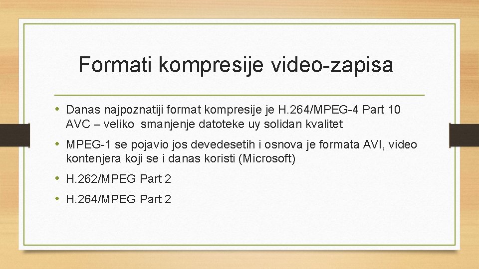 Formati kompresije video-zapisa • Danas najpoznatiji format kompresije je H. 264/MPEG-4 Part 10 AVC