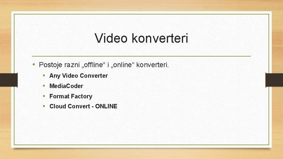 Video konverteri • Postoje razni „offline“ i „online“ konverteri. • • Any Video Converter