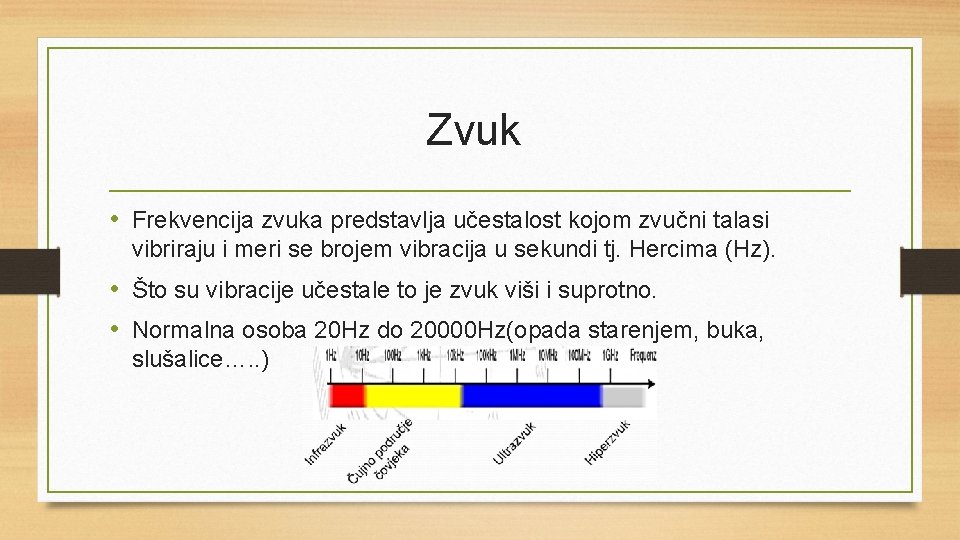 Zvuk • Frekvencija zvuka predstavlja učestalost kojom zvučni talasi vibriraju i meri se brojem