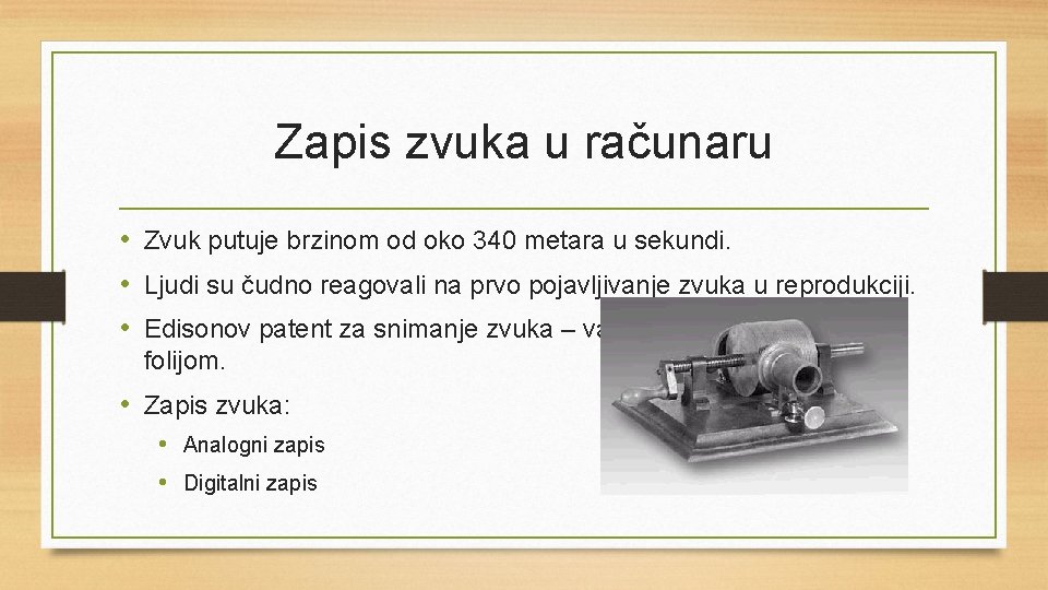 Zapis zvuka u računaru • Zvuk putuje brzinom od oko 340 metara u sekundi.