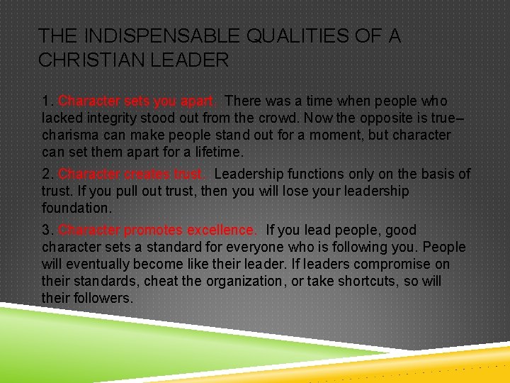 THE INDISPENSABLE QUALITIES OF A CHRISTIAN LEADER 1. Character sets you apart. There was