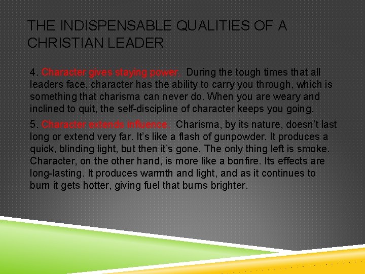 THE INDISPENSABLE QUALITIES OF A CHRISTIAN LEADER 4. Character gives staying power. During the