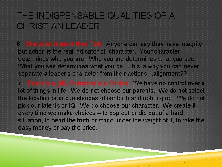 THE INDISPENSABLE QUALITIES OF A CHRISTIAN LEADER 6. Character is more than Talk. Anyone