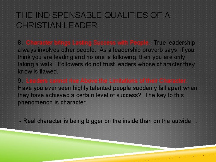 THE INDISPENSABLE QUALITIES OF A CHRISTIAN LEADER 8. Character brings Lasting Success with People.
