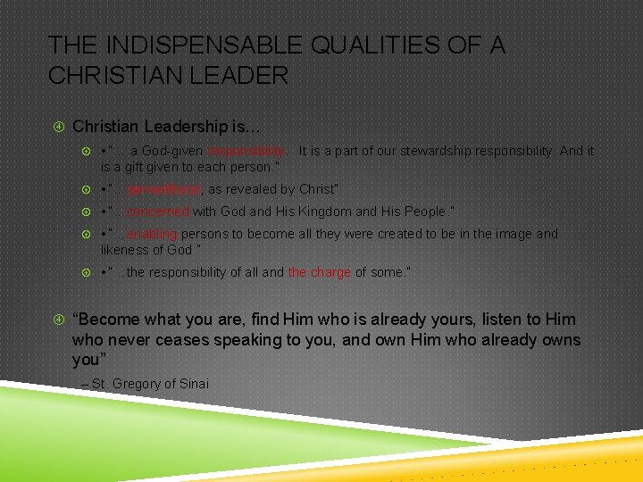 THE INDISPENSABLE QUALITIES OF A CHRISTIAN LEADER Christian Leadership is… • “… a God-given