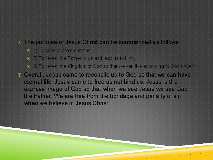  The purpose of Jesus Christ can be summarized as follows; 1) To save