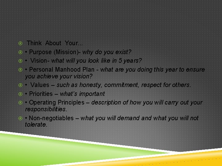  Think About Your. . . • Purpose (Mission)- why do you exist? •