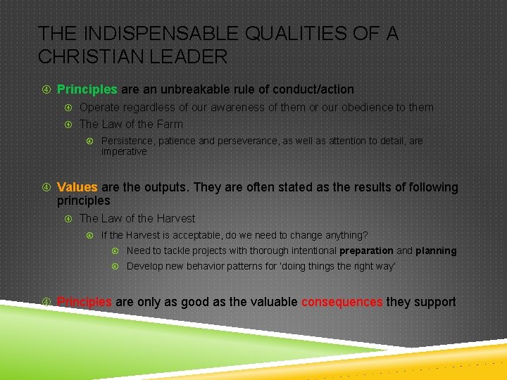 THE INDISPENSABLE QUALITIES OF A CHRISTIAN LEADER Principles are an unbreakable rule of conduct/action