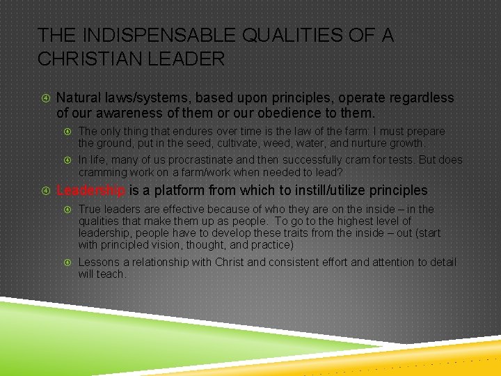 THE INDISPENSABLE QUALITIES OF A CHRISTIAN LEADER Natural laws/systems, based upon principles, operate regardless