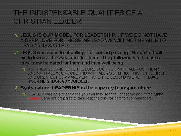 THE INDISPENSABLE QUALITIES OF A CHRISTIAN LEADER JESUS IS OUR MODEL FOR LEADERSHIP…IF WE