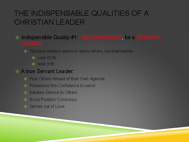THE INDISPENSABLE QUALITIES OF A CHRISTIAN LEADER Indispensible Quality #1: SERVANTHOOD, be a SERVANT-