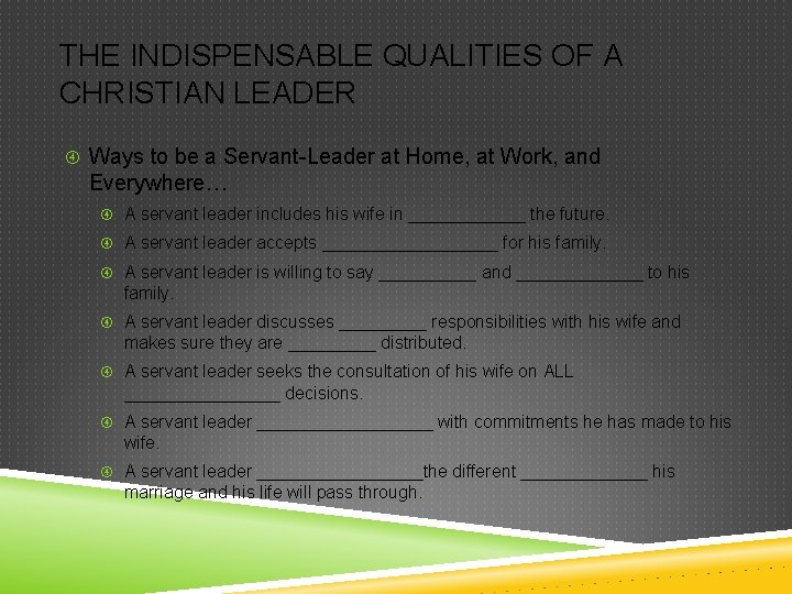 THE INDISPENSABLE QUALITIES OF A CHRISTIAN LEADER Ways to be a Servant-Leader at Home,