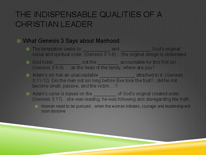 THE INDISPENSABLE QUALITIES OF A CHRISTIAN LEADER What Genesis 3 Says about Manhood The