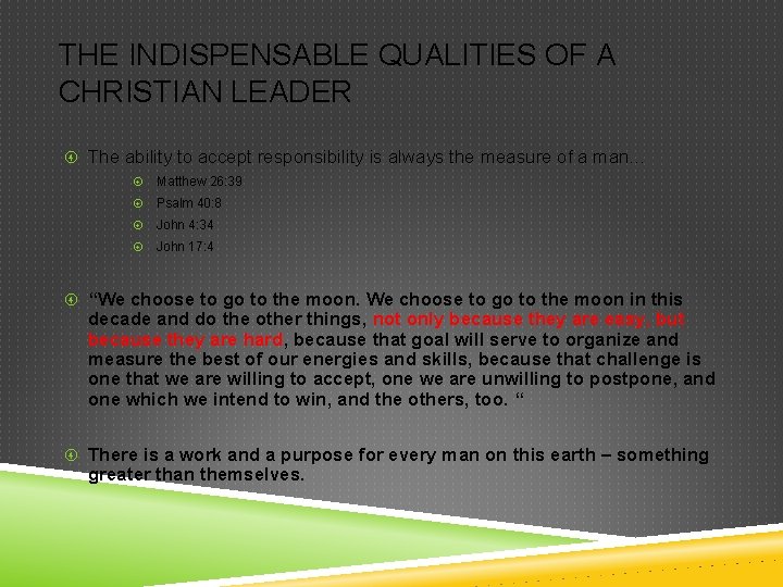 THE INDISPENSABLE QUALITIES OF A CHRISTIAN LEADER The ability to accept responsibility is always