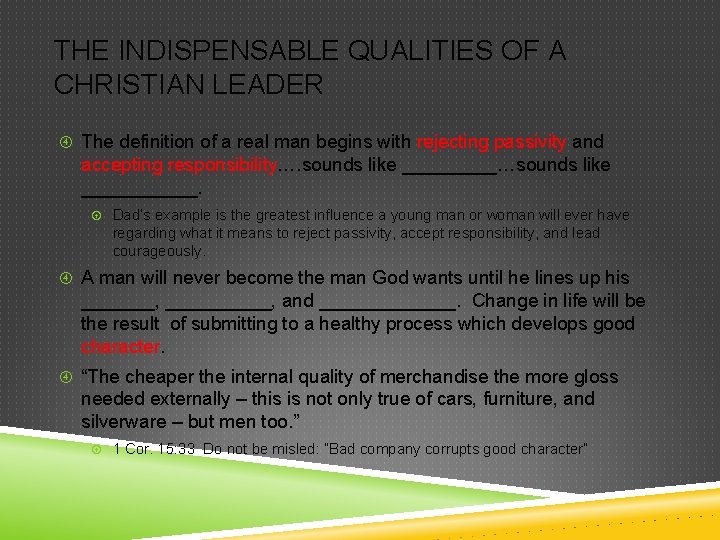 THE INDISPENSABLE QUALITIES OF A CHRISTIAN LEADER The definition of a real man begins