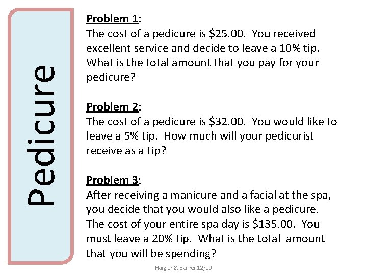 Pedicure Problem 1: The cost of a pedicure is $25. 00. You received excellent