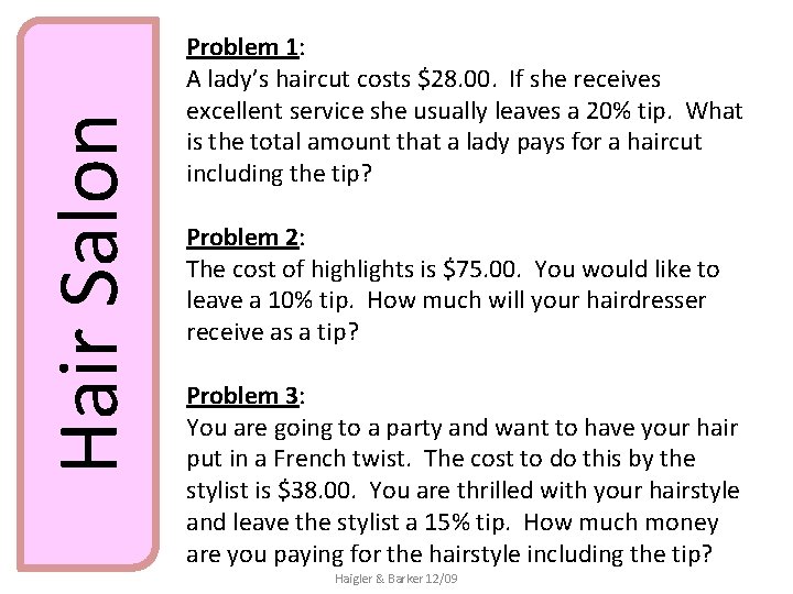 Hair Salon Problem 1: A lady’s haircut costs $28. 00. If she receives excellent