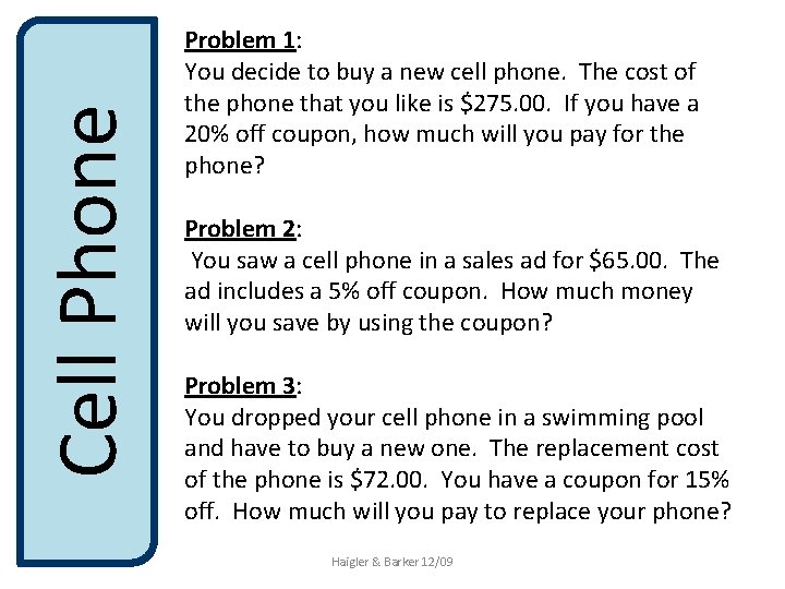 Cell Phone Problem 1: You decide to buy a new cell phone. The cost